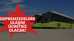 Depremzedelere ulaşım ücretsiz olacak!
